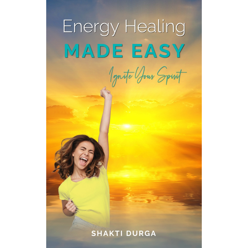 Energy Healing Made Easy by Shakti Durga