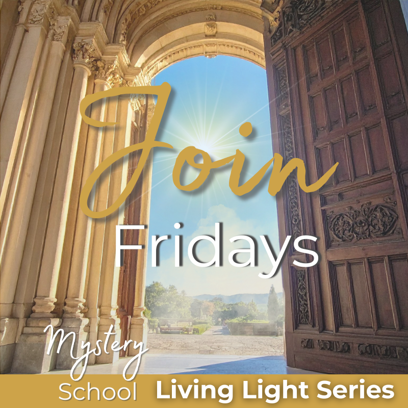 Mystery School Living Light Fridays Join