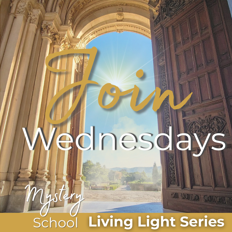 Mystery School Living Light Series WEdnesdays